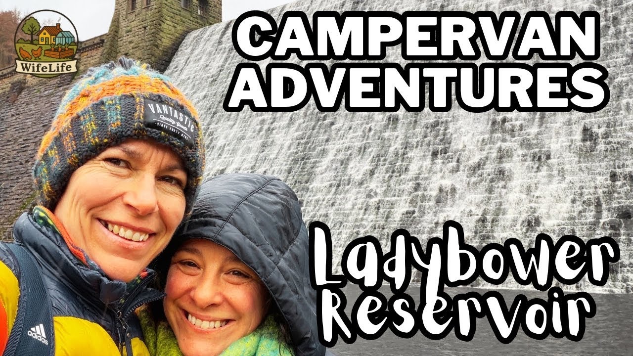 Van Life in the Peak District – Ladybower Did Not Disappoint