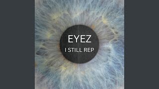 I STILL REP - EYEZ