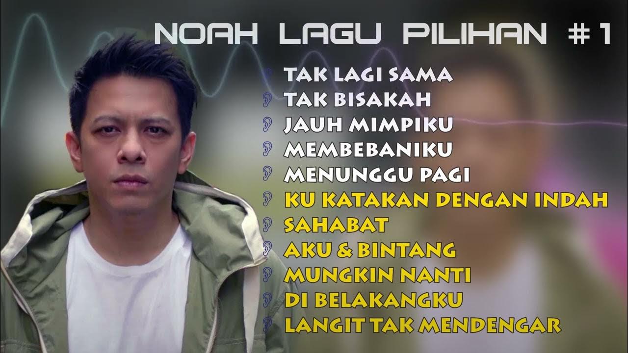NOAH - FULL ALBUM TANPA IKLAN - TAK LAGI SAMA NOAH - FULL ALBUM TANPA IKLAN - TAK LAGI SAMA
