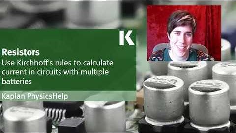 Physics Review: Calculating Current in Circuits w/ Multiple Batteries | Kaplan MCAT Prep