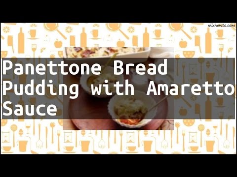 Recipe Panettone Bread Pudding with Amaretto Sauce