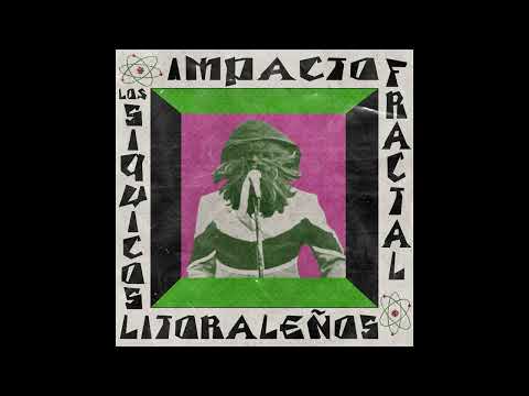 Los Siquicos Litoraleños - Impacto Fractal (Full EP)