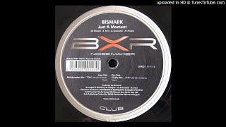 Bismark - Just  A Moment (Clubby Mix) Resimi