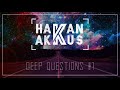 Hakan Akkus - Deep Questions #1