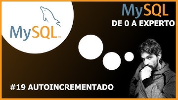 🚀Curso MySQL de 0 a EXPERTO - #19 AUTOINCREMENTADO
