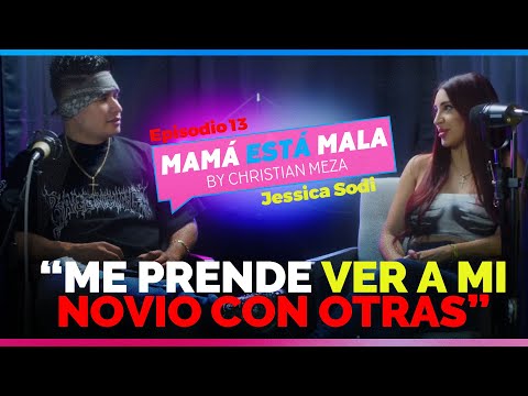 MAMA ESTA MALA- EP#13 - JESSICA SODI