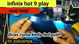 Infinix Hot 9 Play Is Completely Dead White Led Only Flashes White 