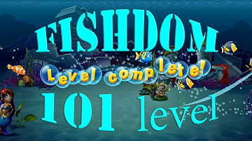 Fishdom Level 101 Walkthrough