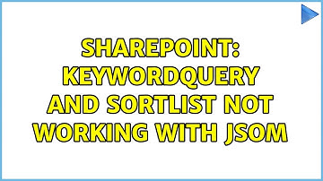 Sharepoint: KeywordQuery and SortList not working with JSOM