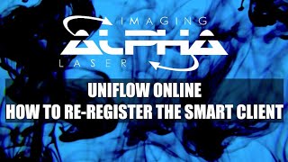 Uniflow Online - Re-registering your Smart Client