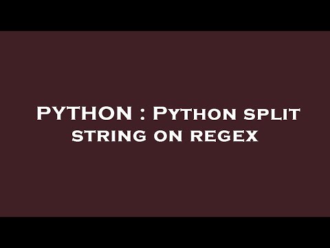 PYTHON : Python split string on regex