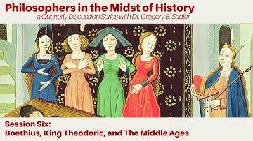 Boethius, King Theodoric, and the Middle Ages - Philosophers in the Midst of History