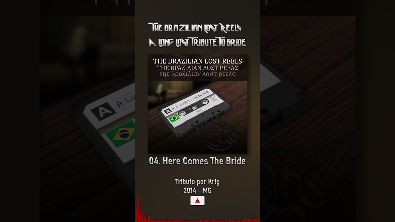 04 Here Comes The Bride - The Brazilian Lost Reels - A Long Lost Tribute to Bride #metalcristão