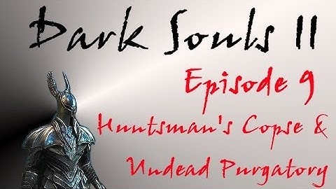 Dark Souls II - Walkthrough #9 - Huntsman