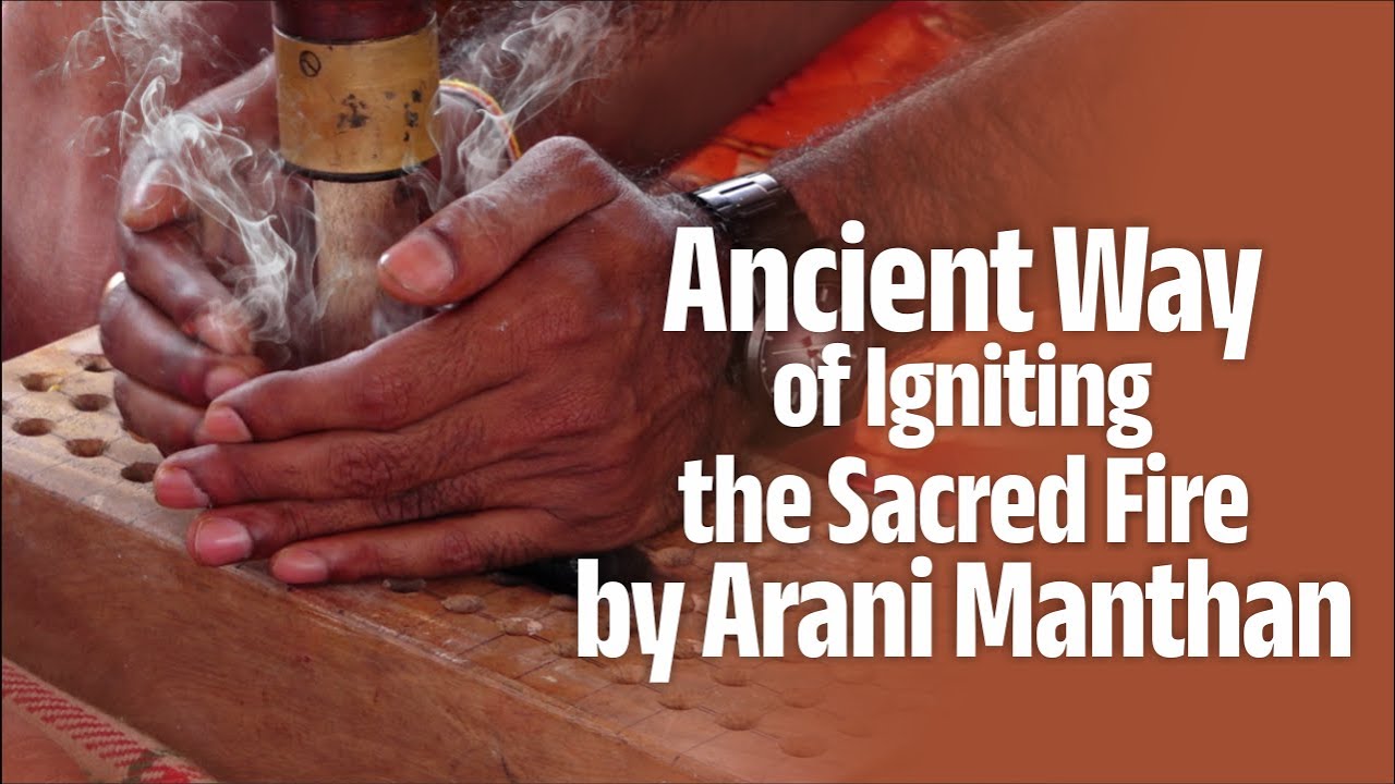 Ancient Way of Igniting the Sacred Fire by Arani Manthan | Savitru ...