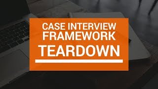 Framework Teardown: How To Improve Your Case Interview Frameworks