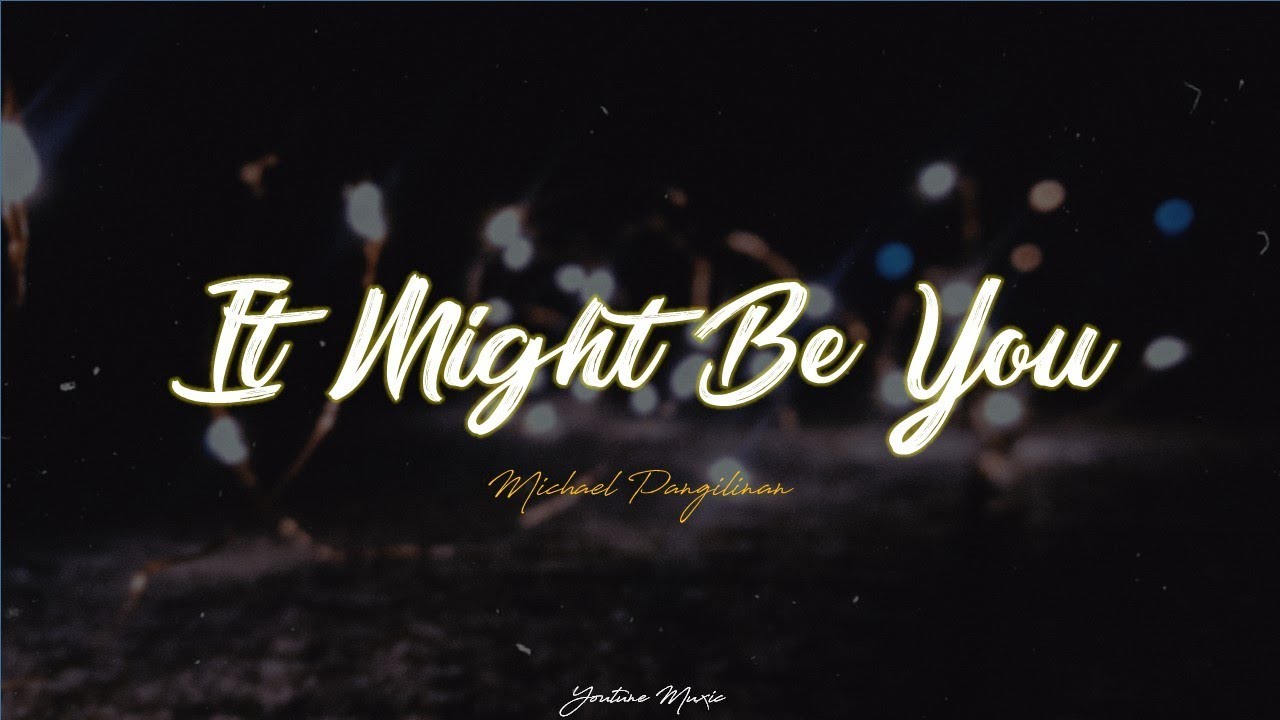 Michael Pangilinan   It Might Be You Lyric Video