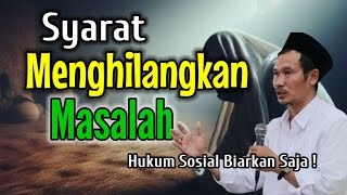 Gus Baha  Syarat Menghilangkan Masalah 