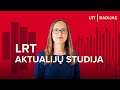 LRT aktualijų studija. Europa ir Kinija – kur link suka santykiai?