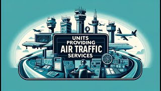 ATPL Air Law 010 - Ep.48: Units Providing Air Traffic Services | ATPL Training | ATPL Exams