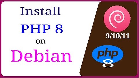 How to Install PHP 8 on Debian 9/10/11