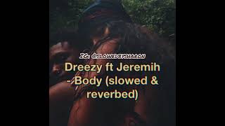 Dreezy ft Jeremih - Body (slowed & reverbed)