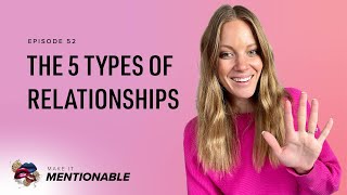 The 5 Types of Relationships (Ep. 52)