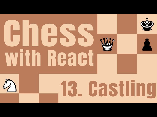 Create a Chess game with ReactJS part 30: Castling logic 