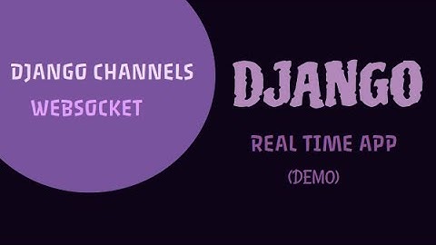 Advanced Real Time Django Web App made with Django Channels and Websocket (Demo)