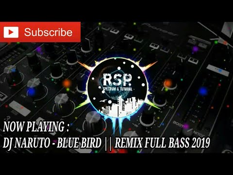 dj-naruto---blue-bird-||-remix-full-bass-2019