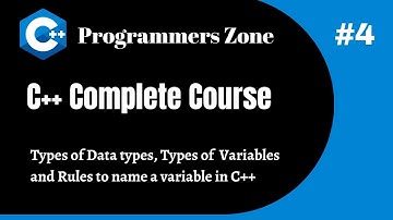 Complete C++ Course lecture 4 -types of Datatypes, types of Variables, rules for creating variables