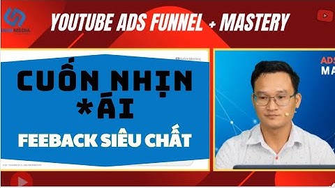 Feedback Của Học Viên Về Khóa Học Youtube Ads Funnel Mastery - Nguyễn Tân Kiệt
