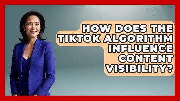 How Does The TikTok Algorithm Influence Content Visibility? - Marketing and Advertising Guru