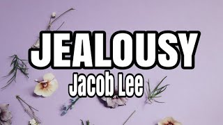 Jealousy - Jacob Lee (Lyrics)