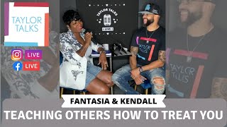 Taylor Talks Live with Fantasia and Kendall: Teaching Others How To Treat You