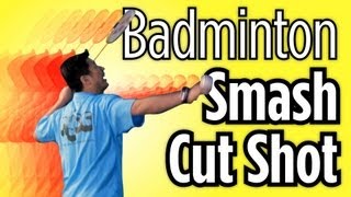 How to Do a Cut Smash Shot | Badminton Lessons How to Do a Cut Smash Shot | Badminton Lessons