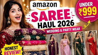 Amazon Saree Haul 2026 😍 | Wedding & Party Wear Sarees Under ₹999 | Honest Review 🔥