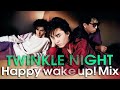 TM NETWORK|TWINKLE NIGHT (Happy wake up! MIX)​​