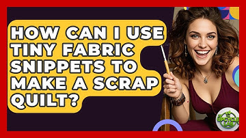 How Can I Use Tiny Fabric Snippets To Make A Scrap Quilt? - The Upcycle Lab