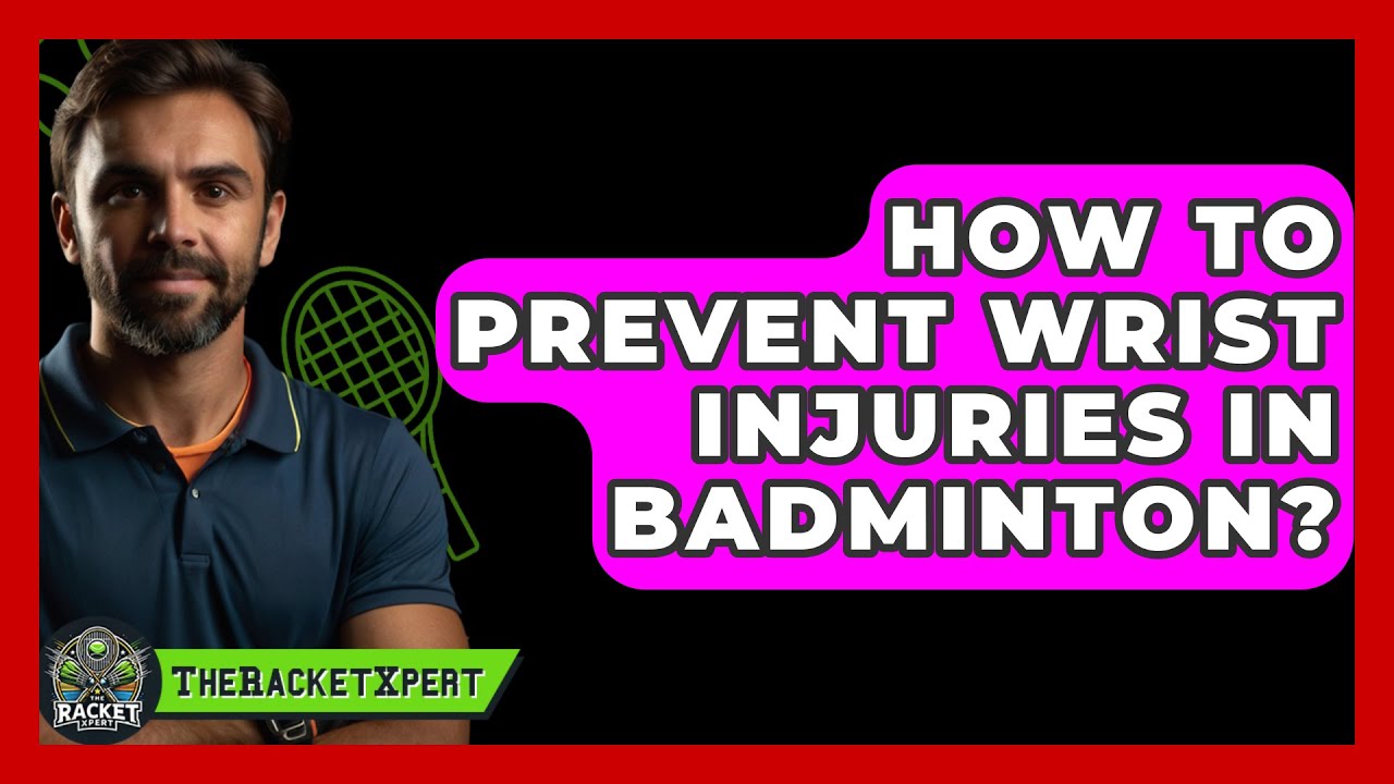 How To Prevent Wrist Injuries In Badminton? - The Racket Xpert