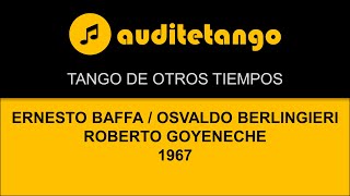 TANGO DE OTROS TIEMPOS - E.BAFFA - O.BERLINGIERI - ROBERTO GOYENECHE - 1967 - TANGO CANTATO