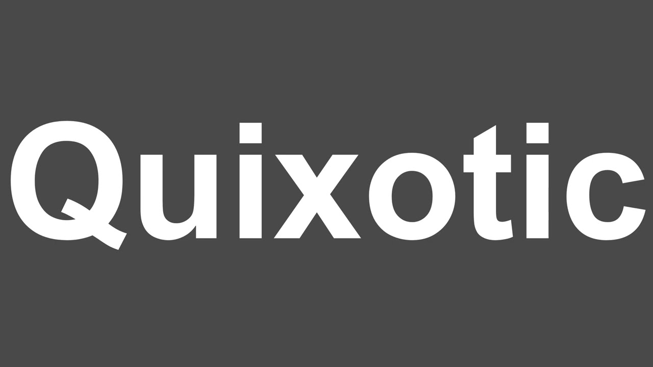 How to Pronounce Quixotic | Quixotic Pronunciation | How to Say Quixotic