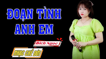 Nhạc Chế Đời l Đoạn Tình Anh Em - Bích Ngọc l Lòng Người Thay Đổi Như Bàn Tay l Danh Tuấn Trung