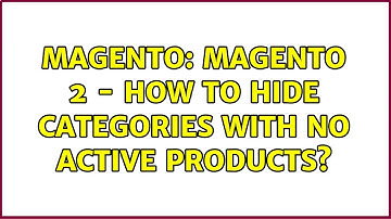 Magento: Magento 2 - How to hide categories with no active products?