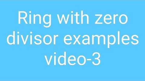 Ring with zero divisor (video-3)23 June 2020