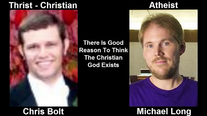 Debate |  Michael Long vs Chris Bolt  Reasons To Think The Christian God Exists