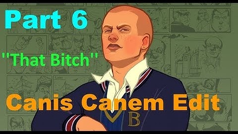 Canis Canem Edit-Part 6-