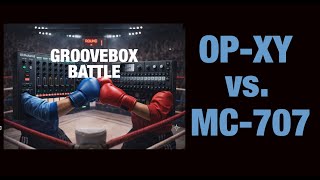 Groovebox Battle - OP-XY vs. MC-707 - YouTube