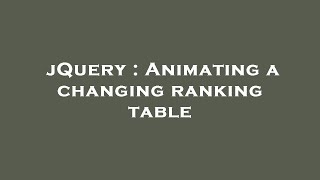 Full jQuery : Animating a changing ranking table Guide