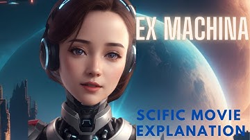 Ex Machina Explained: Unraveling the Mysteries of Artificial Intelligence and Consciousness